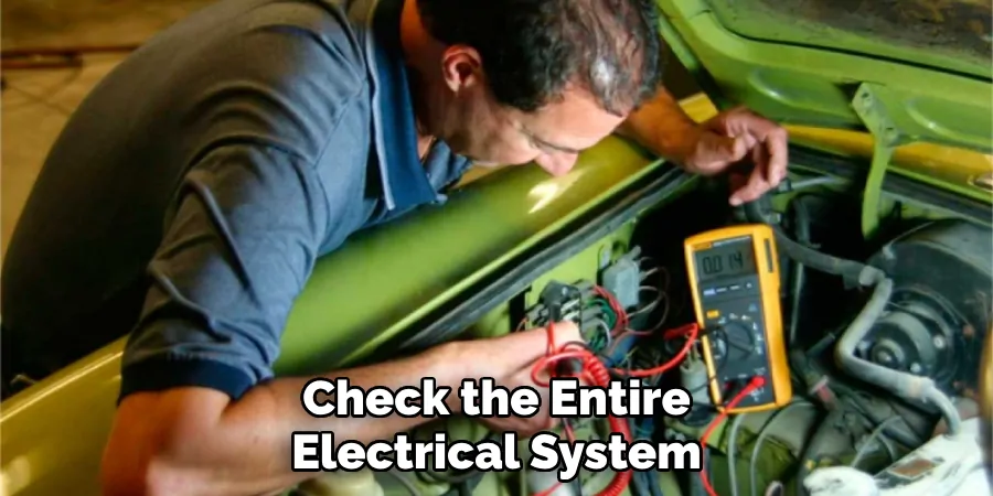 Check the Entire Electrical System