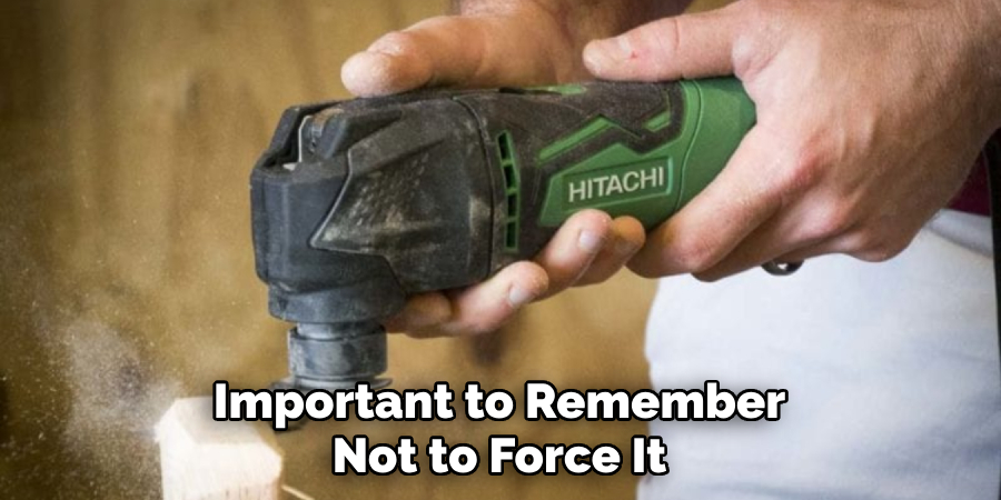 Important to Remember Not to Force It