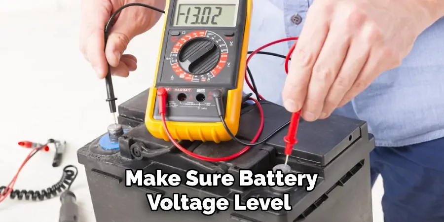  Make Sure Battery Voltage Level