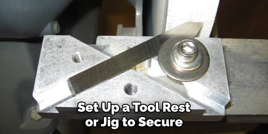 Set Up a Tool Rest or Jig to Secure
