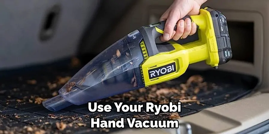 Use Your Ryobi Hand Vacuum