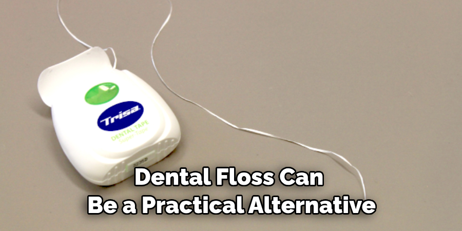 Dental Floss Can Be a Practical Alternative