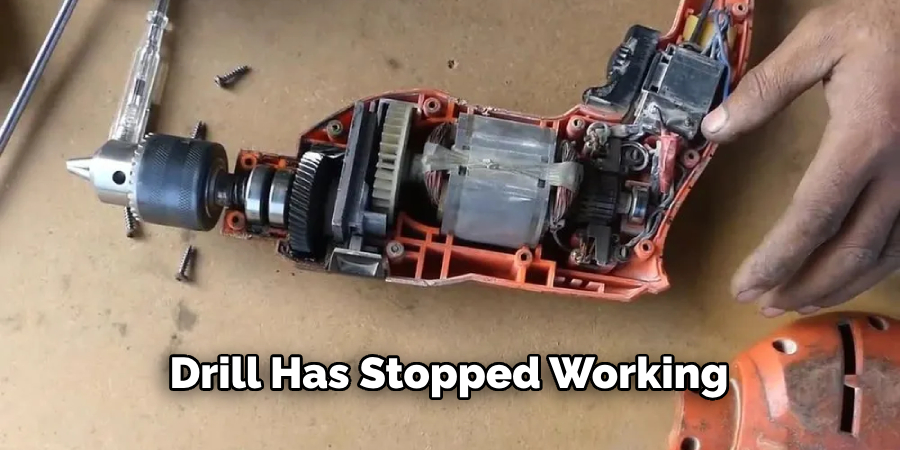 Drill Has Stopped Working