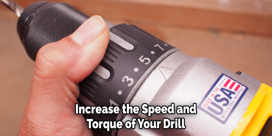 Increase the Speed and Torque of Your Drill