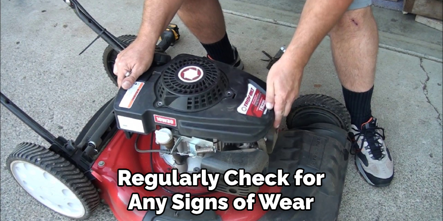 Regularly Check for Any Signs of Wear