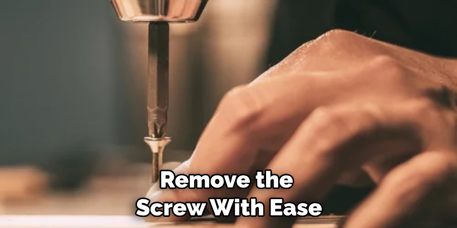 Remove the Screw With Ease