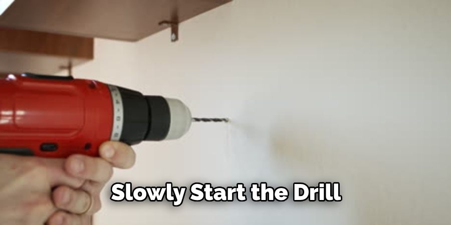 Slowly Start the Drill