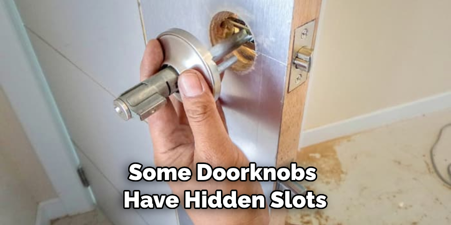 Some Doorknobs Have Hidden Slots