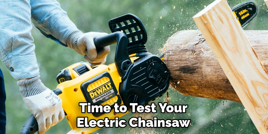 Time to Test Your Electric Chainsaw