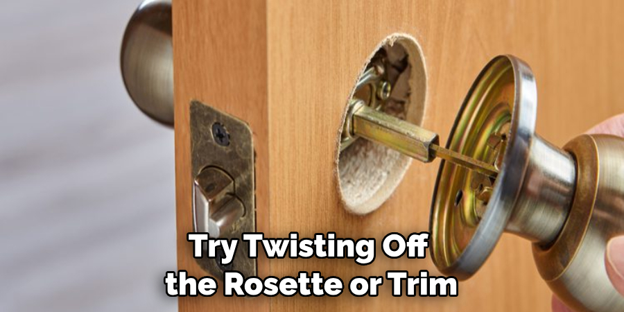 Try Twisting Off the Rosette or Trim