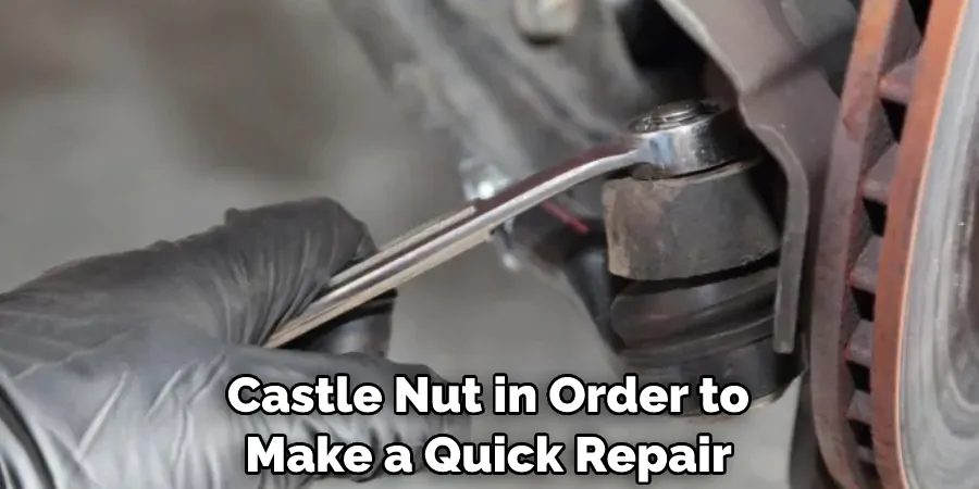 Castle Nut in Order to Make a Quick Repair
