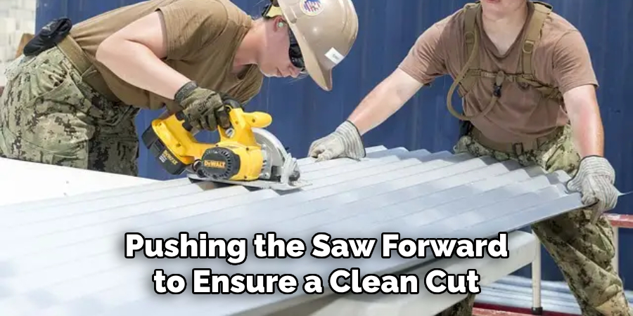 Pushing the Saw Forward to Ensure a Clean Cut