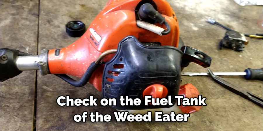 Check on the Fuel Tank of the Weed Eater