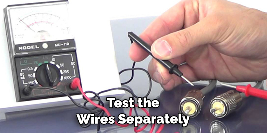 Test the Wires Separately