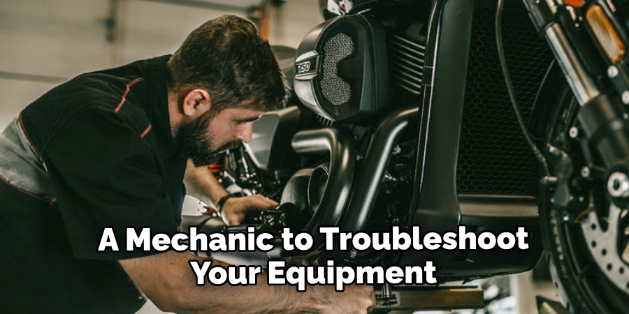 A Mechanic to Troubleshoot Your Equipment