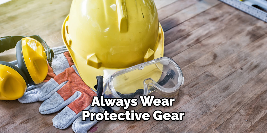 Always Wear Protective Gear