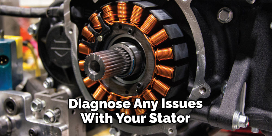 Diagnose Any Issues With Your Stator