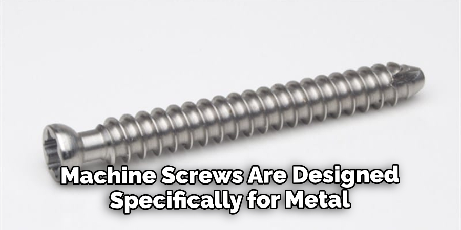 Machine Screws Are Designed Specifically for Metal