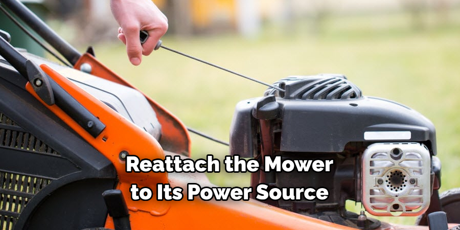 Reattach the Mower 
to Its Power Source