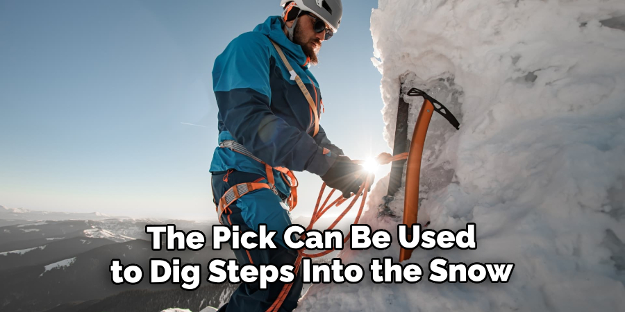 The Pick Can Be Used to Dig Steps Into the Snow