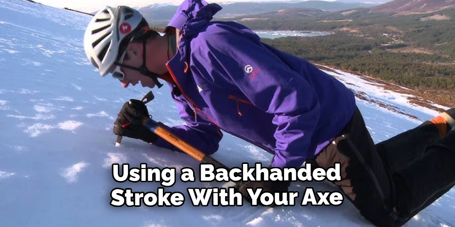 Using a Backhanded Stroke With Your Axe
