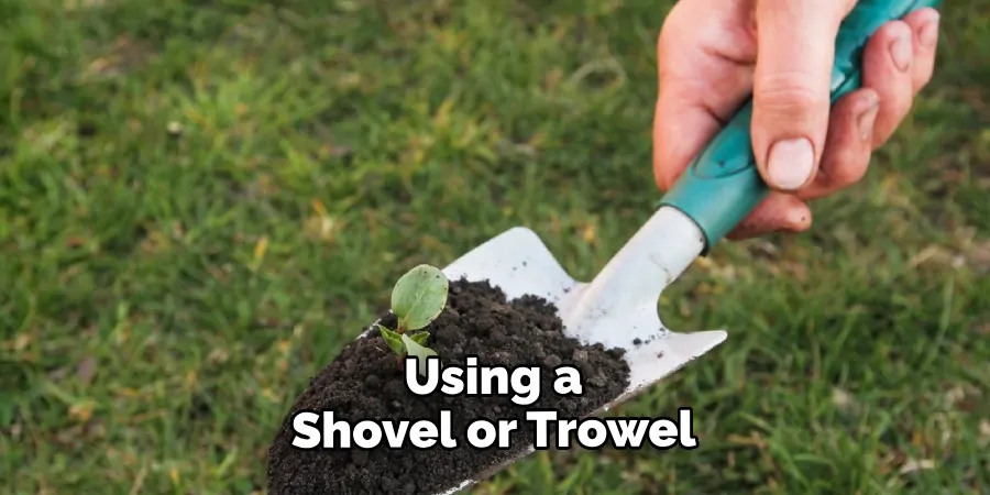 Using a Shovel or Trowel