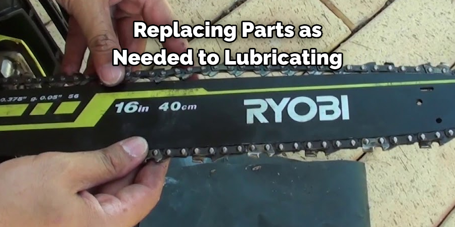 Replacing Parts as
Needed to Lubricating