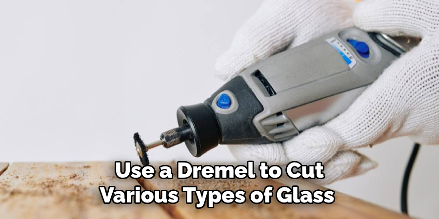 Use a Dremel to Cut Various Types of Glass 