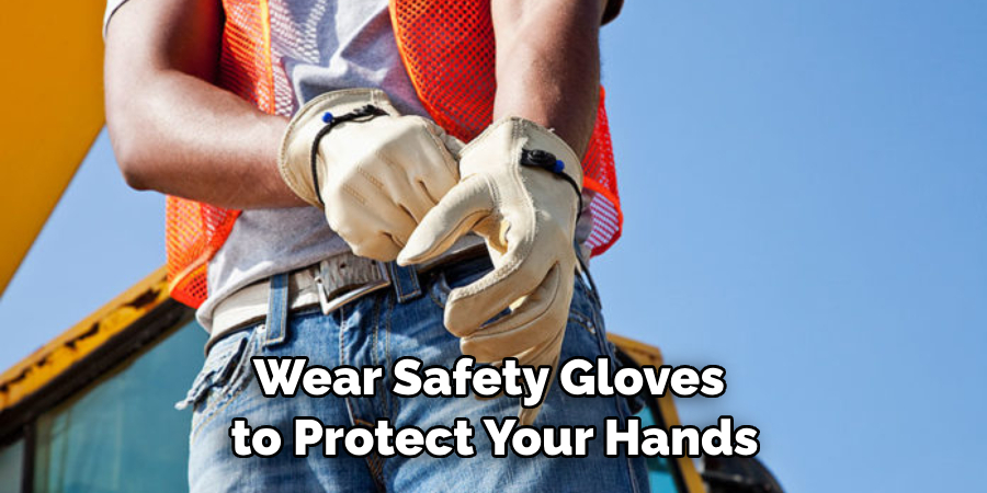 Wear Safety Gloves to Protect Your Hands