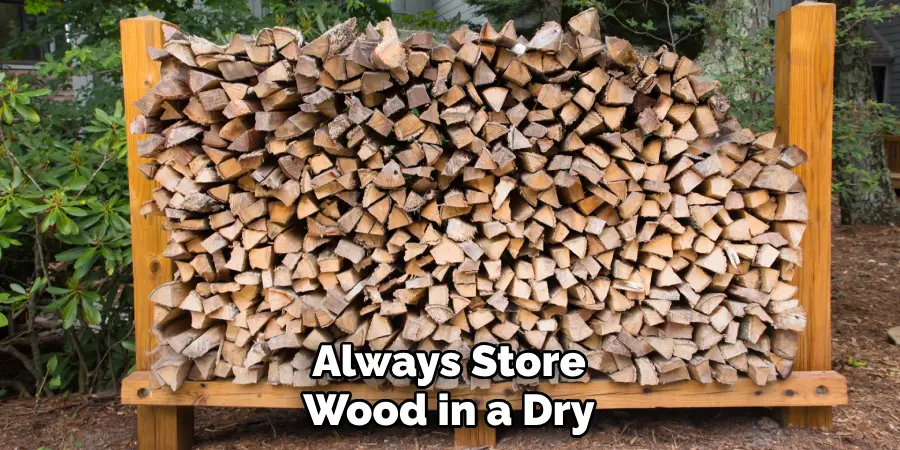 Always Store Wood in a Dry