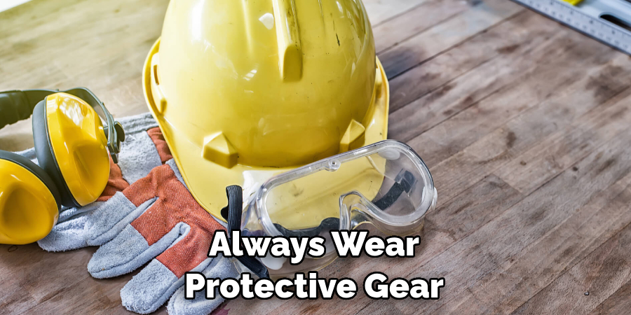 Always Wear Protective Gear