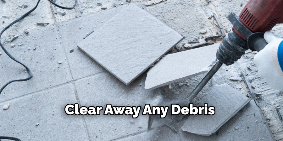 Clear Away Any Debris 
