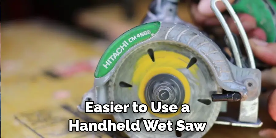 Easier to Use a Handheld Wet Saw