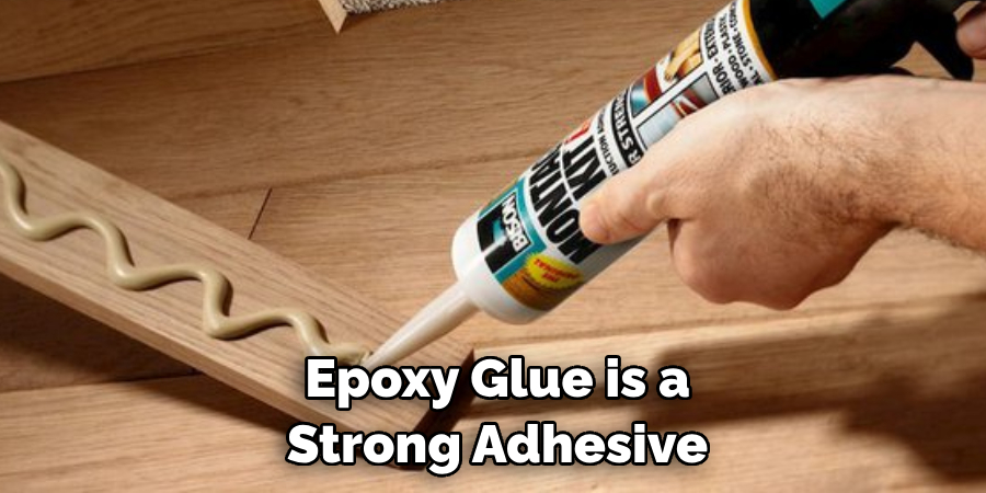Epoxy Glue is a Strong Adhesive