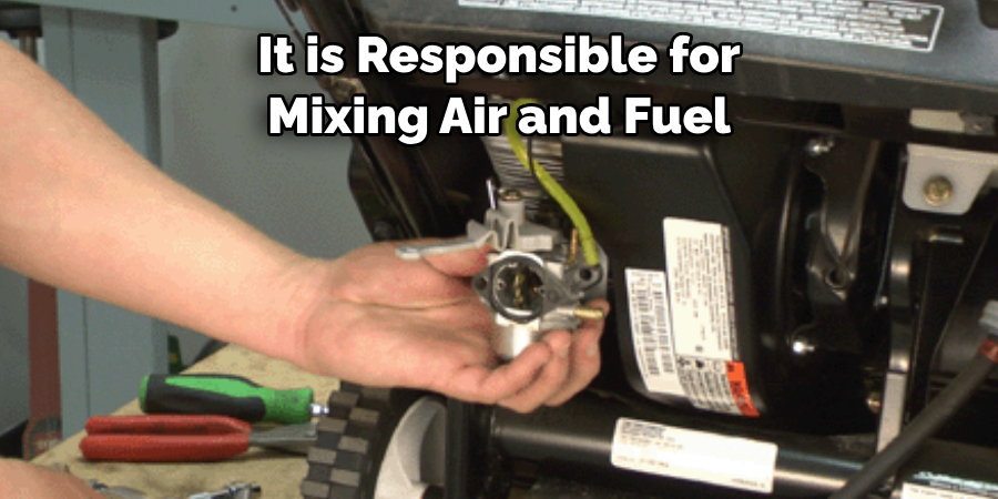 It is Responsible for Mixing Air and Fuel