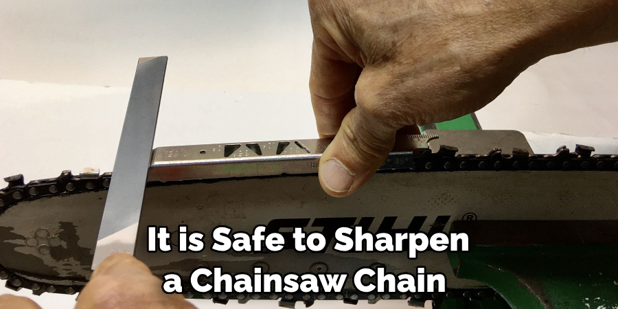 It is Safe to Sharpen a Chainsaw Chain