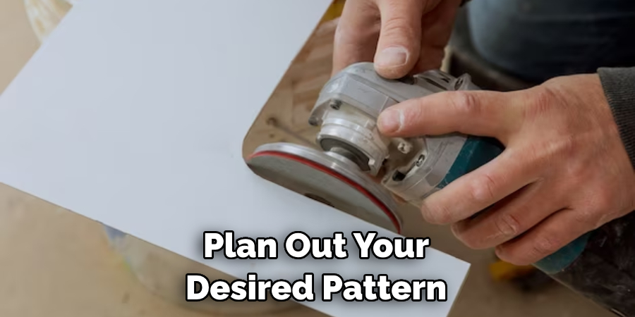 Plan Out Your Desired Pattern