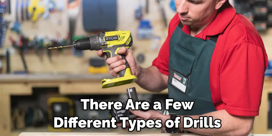 There Are a Few Different Types of Drills