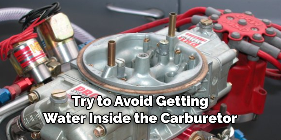Try to Avoid Getting Water Inside the Carburetor