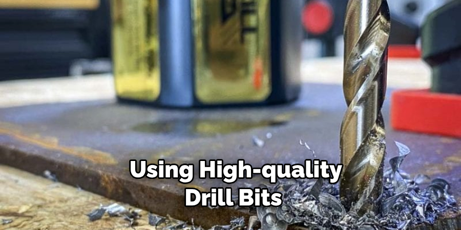 Using High-quality Drill Bits