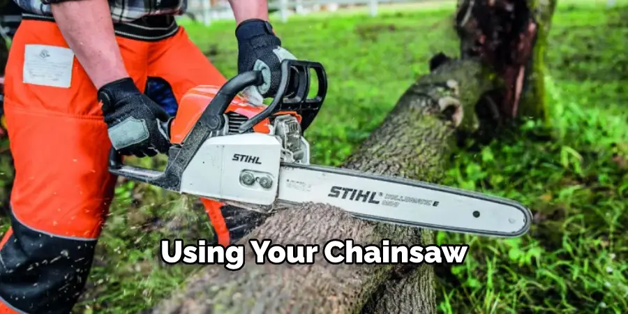 Using Your Chainsaw