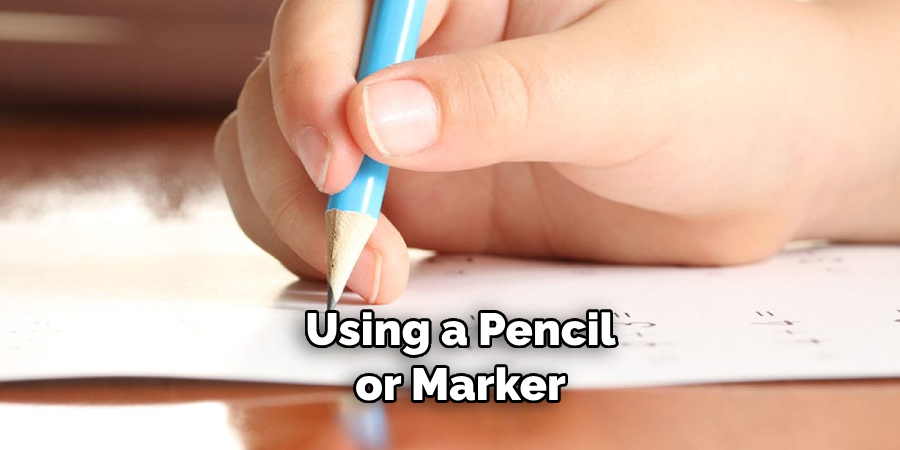 Using a Pencil or Marker