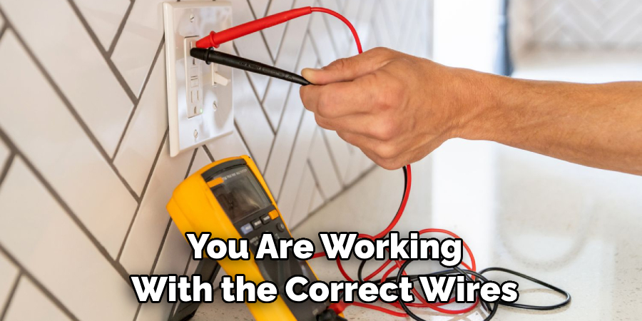 You Are Working With the Correct Wires
