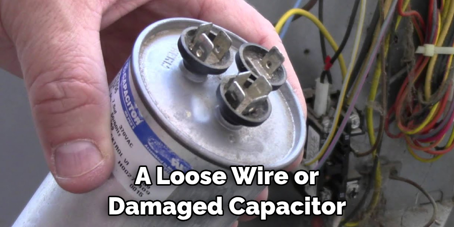 A Loose Wire or Damaged Capacitor