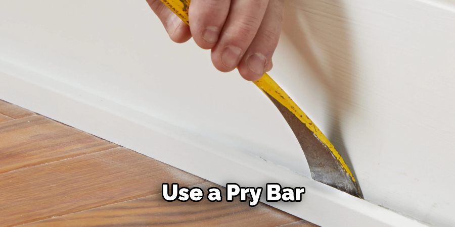 Use a Pry Bar