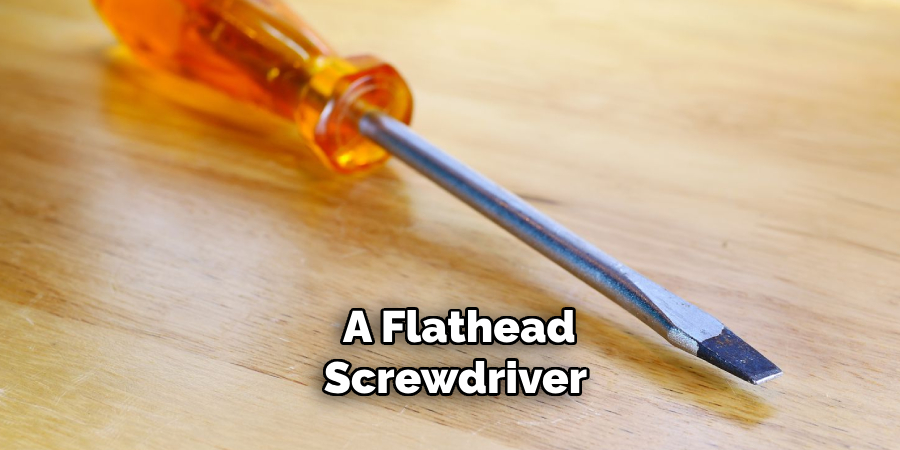 a Flathead Screwdriver 