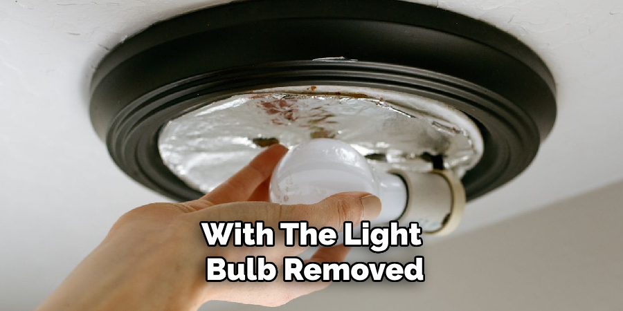 With the light bulb removed