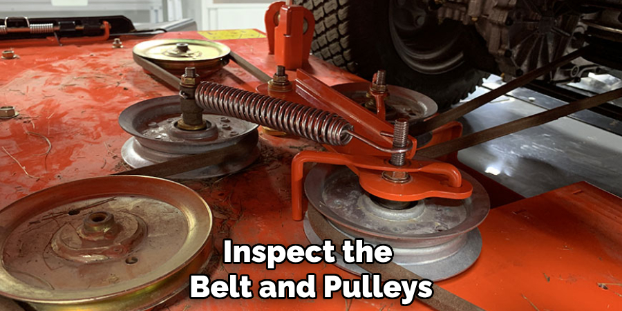 Inspect the 
Belt and Pulleys