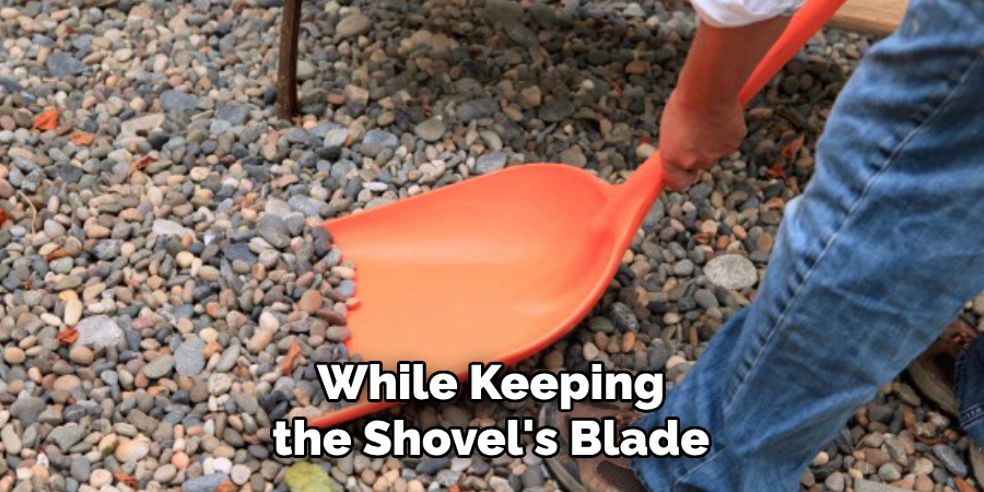 While Keeping 
the Shovel's Blade 
