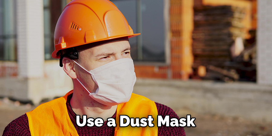 Use a Dust Mask 